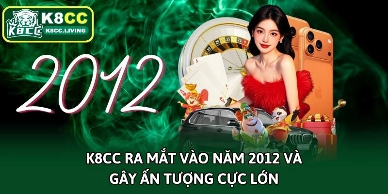 K8cc ra mắt vào năm 2012 và gây ấn tượng cực lớn